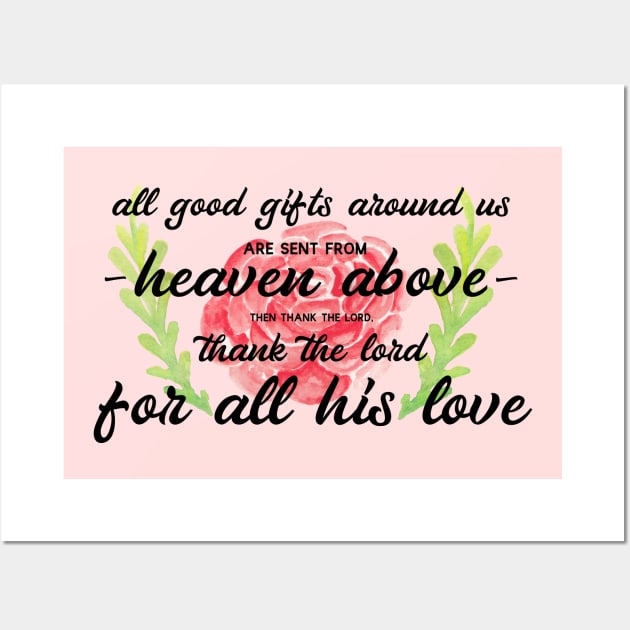 All Good Gifts Wall Art by TheatreThoughts